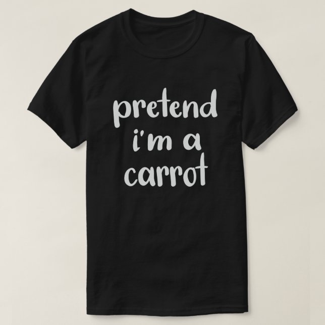 Pretend I'm A Carrot Easy Lazy Halloween Costume T-Shirt (Design Front)