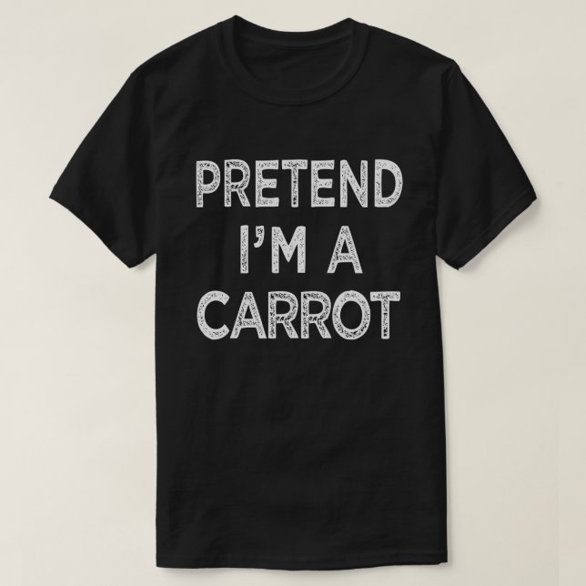 Pretend I'm A Carrot Funny Easy Halloween Costume T-Shirt (Design Front)