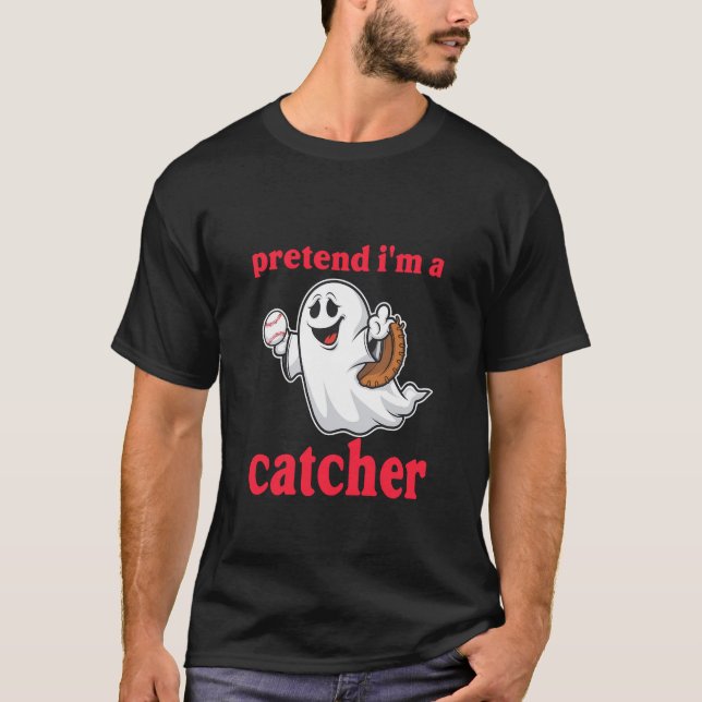 PRETEND I'M A CATCHER T-Shirt (Front)