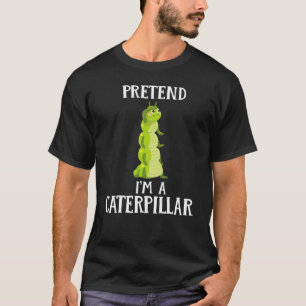 Pretend I'm A Caterpillar Costume Halloween 2022 L T-Shirt