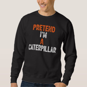Pretend I'm A Caterpillar Last Minute Lazy Hallowe Sweatshirt