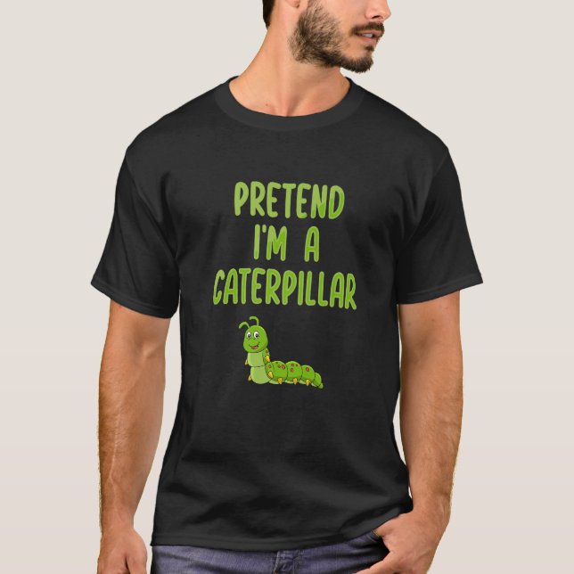 Pretend I'm a Caterpillar  Lazy Halloween Costume T-Shirt (Front)