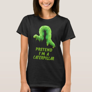 Pretend I'm A Caterpillar Lazy Halloween Costume T-Shirt