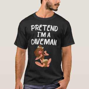 Pretend I'm A Caveman Lazy Halloween Costume part T-Shirt