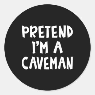 Pretend I'm A Caveman Matching Costume Lazy Easy H Classic Round Sticker