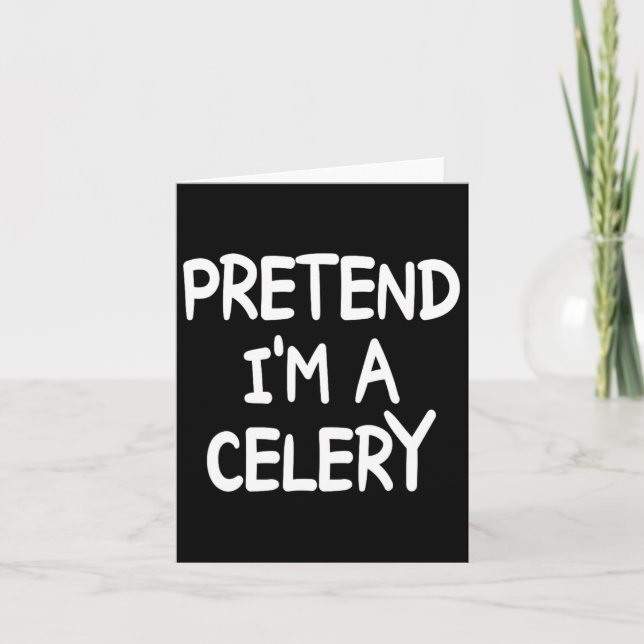 Pretend I'm A Celery Costume Halloween Celery  Card (Front)