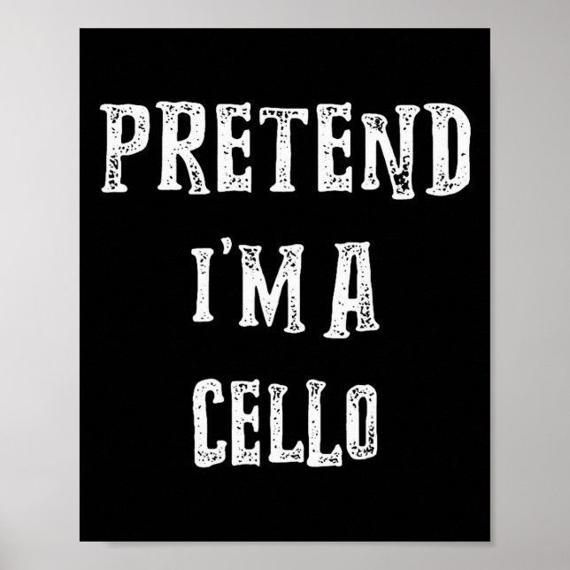 Pretend I'm A Cello Halloween Costume Couples Matc Poster (Front)