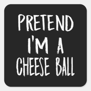 Pretend Im A Cheese Ball Costume Funny Halloween Square Sticker