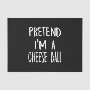 Pretend Im A Cheese Ball Costume Funny Halloween Tissue Paper