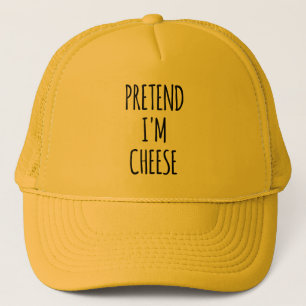Pretend I'm A Cheese - Funny Costume Trucker Hat