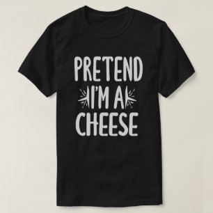 Pretend I'm A Cheese Funny Easy Halloween Costume T-Shirt