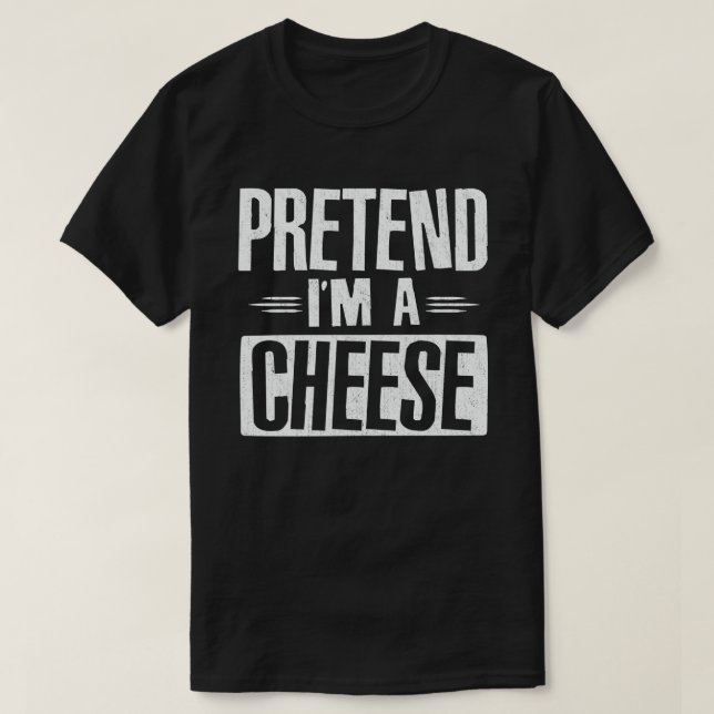 Pretend I'm A Cheese Funny Lazy Halloween Costume T-Shirt (Design Front)