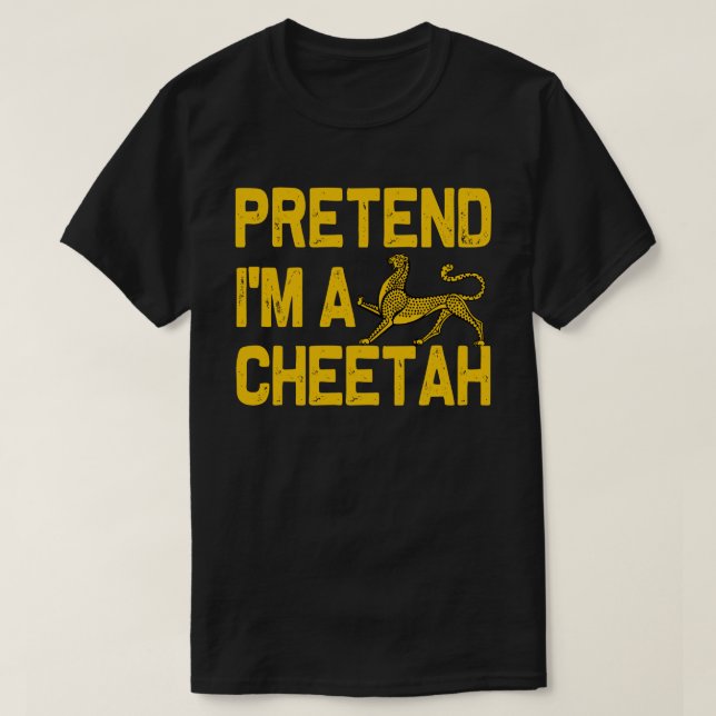 Pretend I'm A cheetah Easy Halloween Costume Party T-Shirt (Design Front)