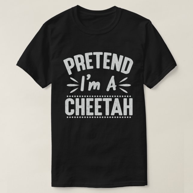  Pretend I'm A Cheetah Easy Lazy Halloween Costume T-Shirt (Design Front)