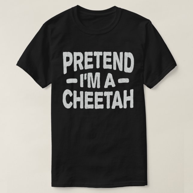  Pretend I'm A Cheetah Easy Lazy Halloween Costume T-Shirt (Design Front)