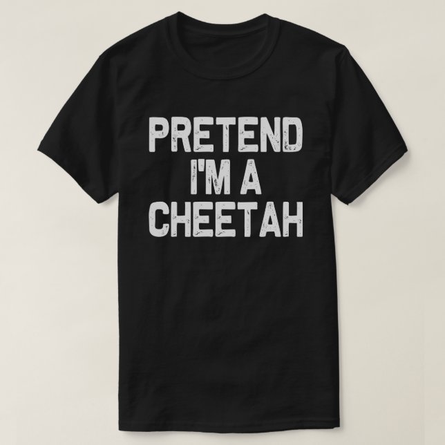 Pretend I'm A cheetah Matching Halloween Costume T-Shirt (Design Front)