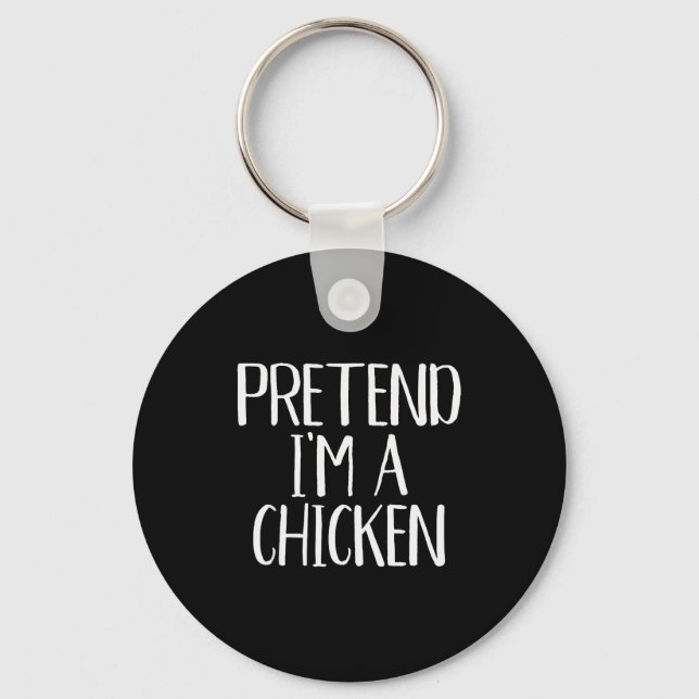 Pretend I'm A Chicken Costume Family Funny Hallowe Key Ring (Front)