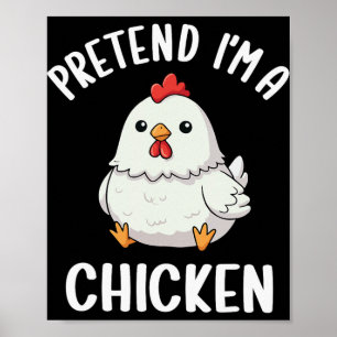 Pretend I'm A Chicken Kids Funny Chicken Halloween Poster