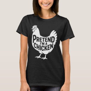 Pretend I'm A Chicken Lazy Halloween Easy Costume T-Shirt