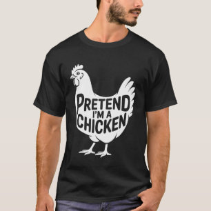 Pretend I'm A Chicken Lazy Halloween Easy Costume  T-Shirt