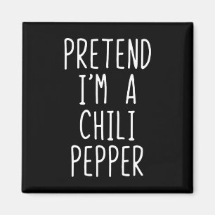 Pretend I'm A Chilli Pepper Costume Halloween Lazy Magnet