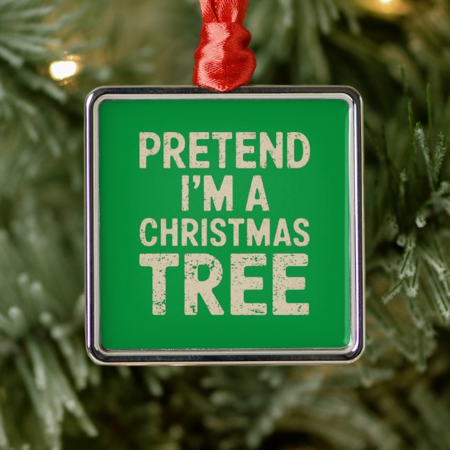Pretend I'm A Christmas Tree Christmas Costume  Metal Ornament (Tree)