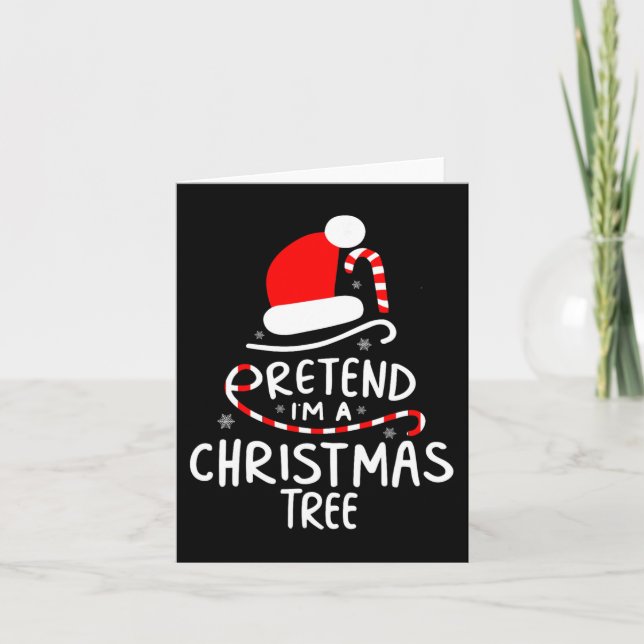 Pretend I'm A Christmas Tree  Easy Fun Costume  Card (Front)