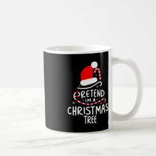 Pretend I'm A Christmas Tree Easy Fun Costume Coffee Mug