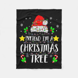 Pretend I'm A Christmas Tree Funny Christmas Costu Fleece Blanket
