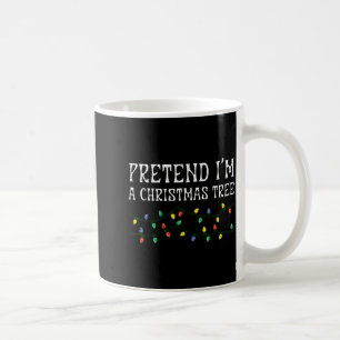 Pretend Im A Christmas Tree Funny Xmas Costume Men Coffee Mug