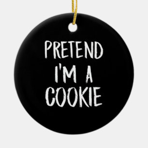 Pretend Im A Cookie Funny Halloween Party Gift Ceramic Ornament