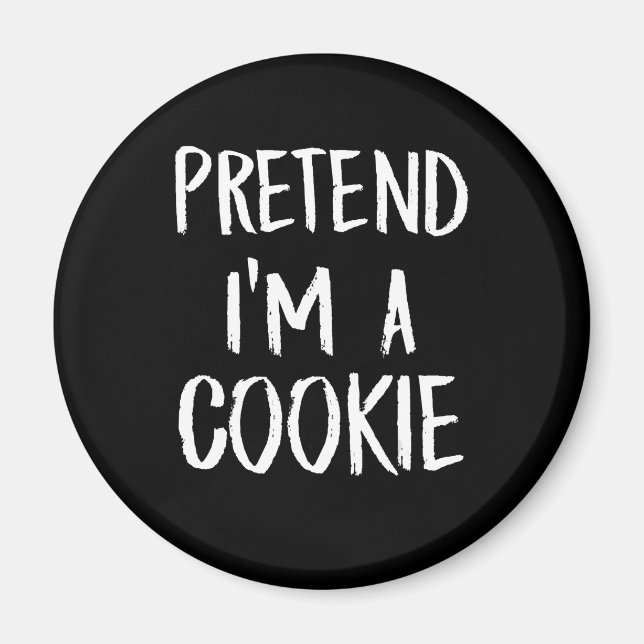 Pretend Im A Cookie | Funny Halloween Party Gift Magnet (Front)