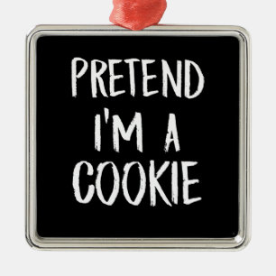Pretend Im A Cookie Funny Halloween Party Gift Metal Ornament