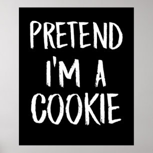 Pretend Im A Cookie Funny Halloween Party Gift Poster