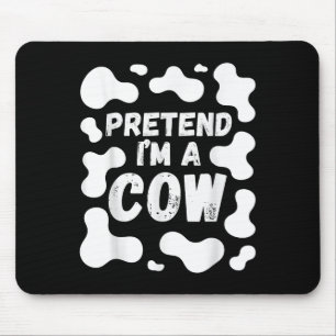 Pretend I'm A Cow Funny Halloween  Mouse Pad