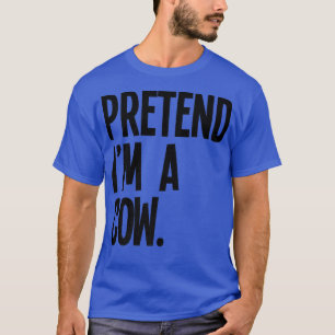Pretend I'm A Cow Funny Halloween Party Costume T-Shirt