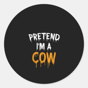 Pretend Im A Cow Funny Lazy Halloween Costume Gift Classic Round Sticker