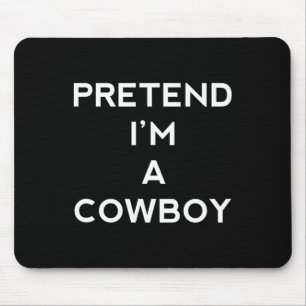Pretend I'm A Cowboy Fun Halloween Men Women Kids Mouse Pad