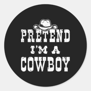Pretend I'm A Cowboy Teen Fun Cowboy Kid Costume H Classic Round Sticker