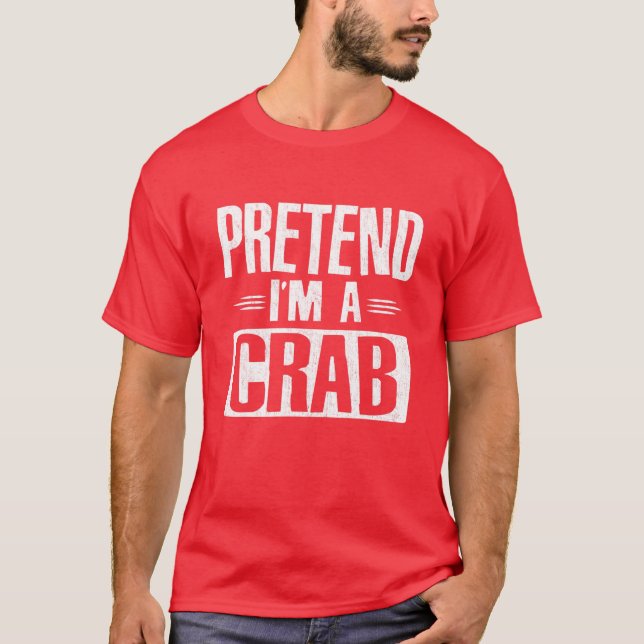 Pretend I'm A Crab Easy Lazy Halloween Costume Par T-Shirt (Front)