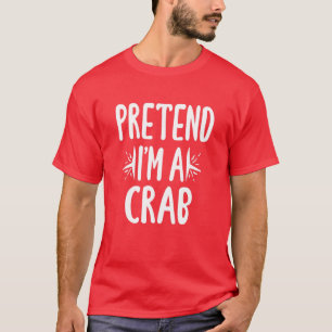 Pretend I'm A Crab Easy Lazy Halloween Costume Par T-Shirt