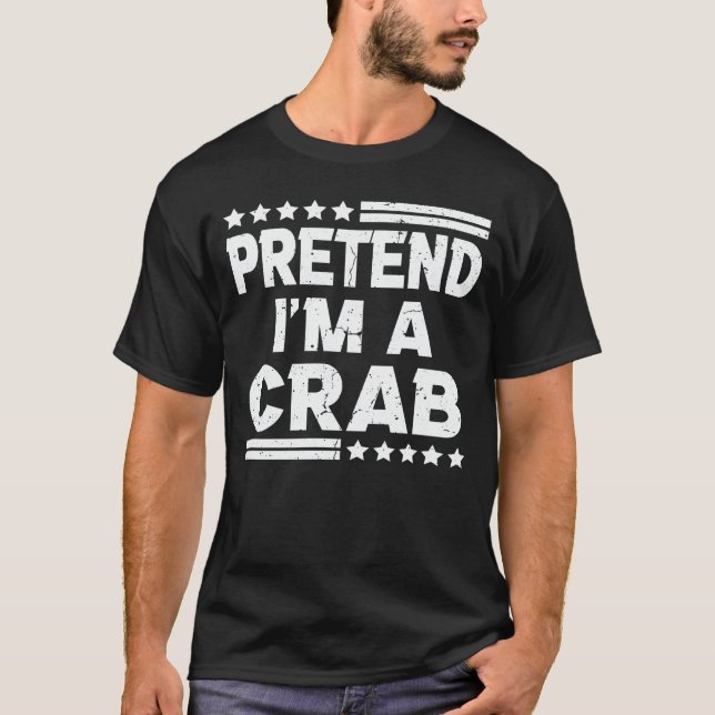 Pretend I'm A Crab Funny Easy Halloween Costume  T-Shirt (Front)