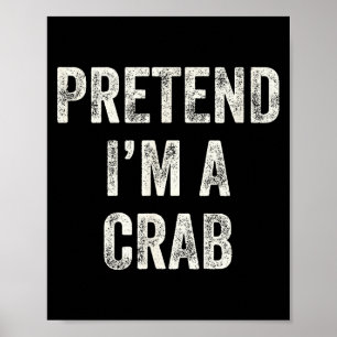 Pretend I'm A Crab Funny Last Minute Halloween Cos Poster