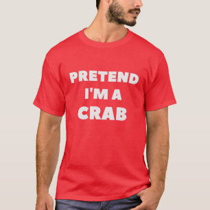 Pretend I'm A Crab Funny Lazy Halloween Costume T-Shirt