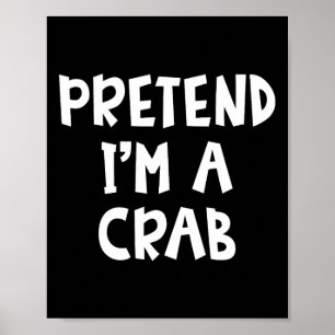 Pretend I'm A Crab Matching Costume Lazy Easy Hall Poster