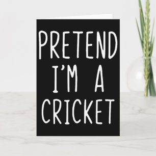 Pretend I'm A Cricket Costume Halloween Lazy Adult Card
