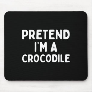 Pretend I'm A Crocodile Funny Lazy Green Halloween Mouse Pad