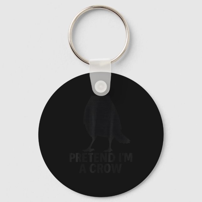 Pretend I'm A Crow Funny Halloween Costume Crow  Key Ring (Front)
