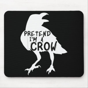 Pretend I'm A Crow Funny Lazy Halloween Costume  Mouse Pad