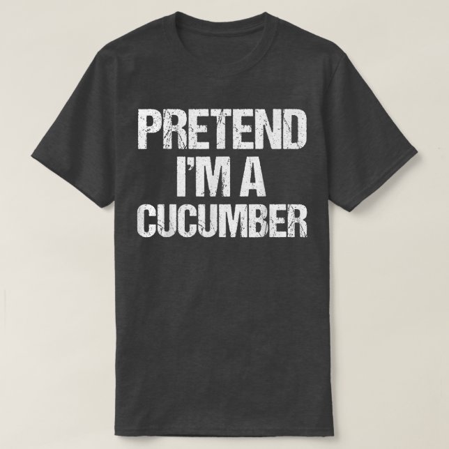 Pretend I'm a Cucumber Costume Funny Lazy Hallowee T-Shirt (Design Front)